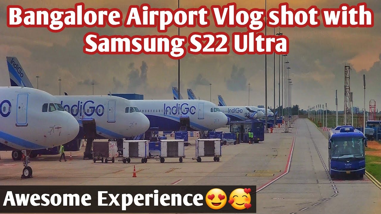 bangalore airport vlog shot with samsung galaxy s22 ultra mobile