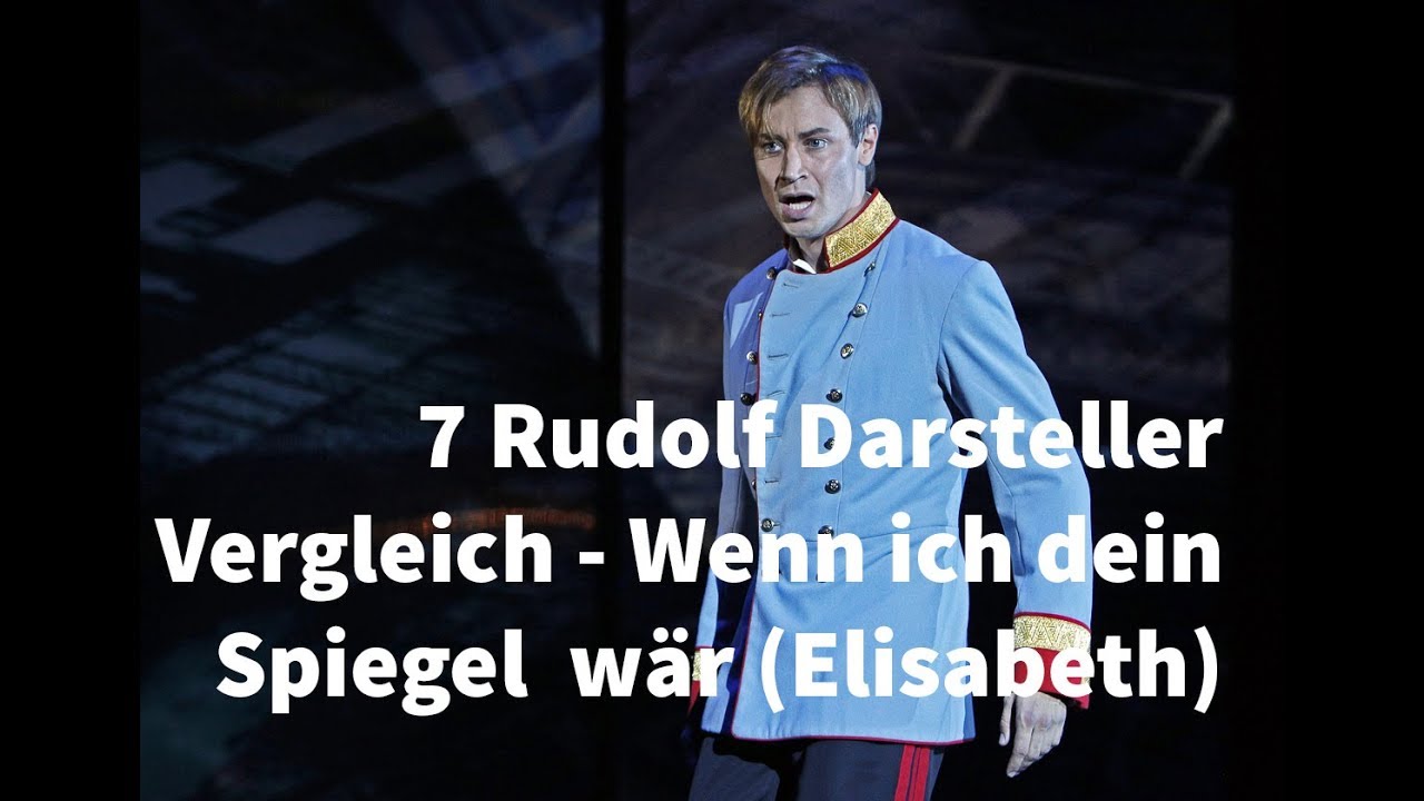 7 Rudolf Darsteller Vergleich - Wenn ich dein Spiegel wär (Elisabeth)