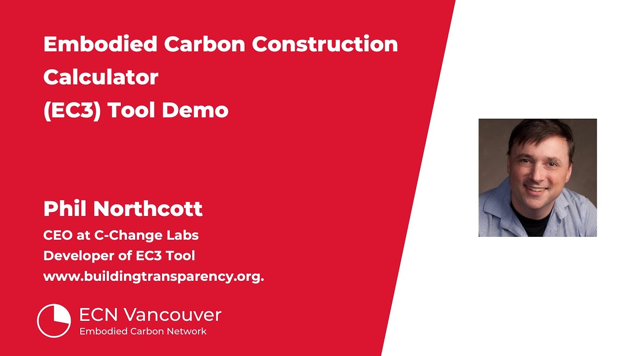 Embodied Carbon Construction Calculator (EC3) Tool | Phil Northcott | ECN Vancouver