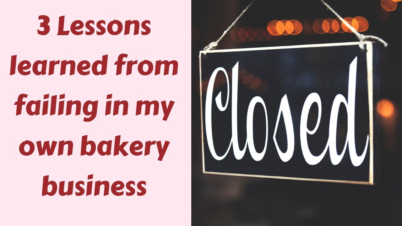 3 Lessons I Learned from failing in my own bakery business