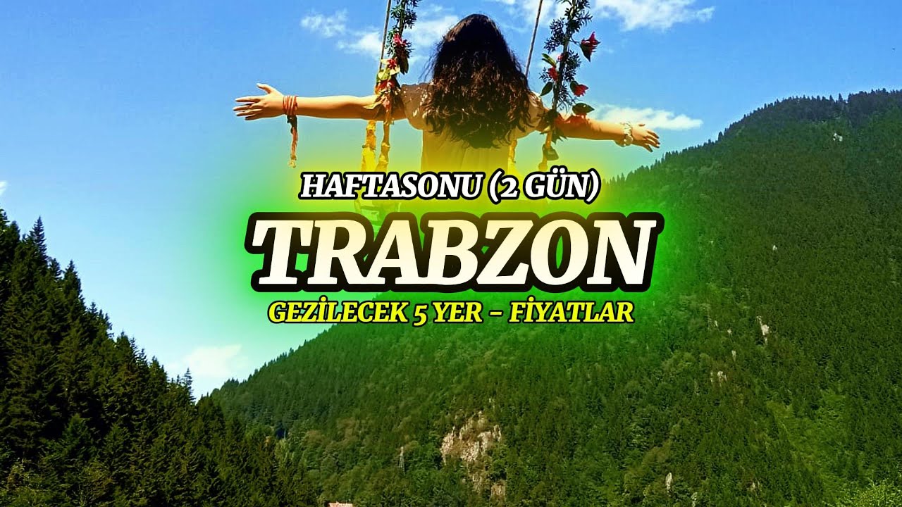 Trabzon’da Mutlaka Görülmesi Gereken 5 Yer (Hafta Sonu Rotası)