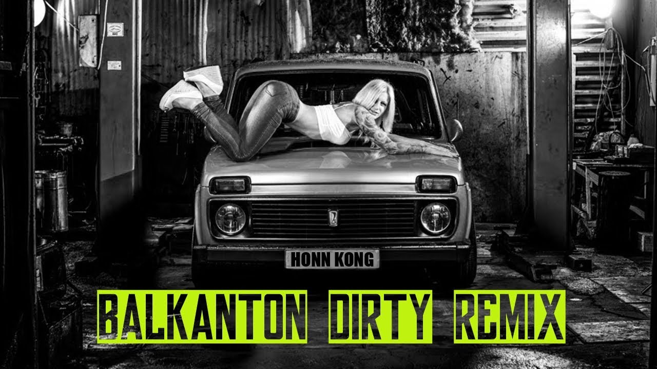HONN KONG - BALKANTON DIRTY (official remix)
