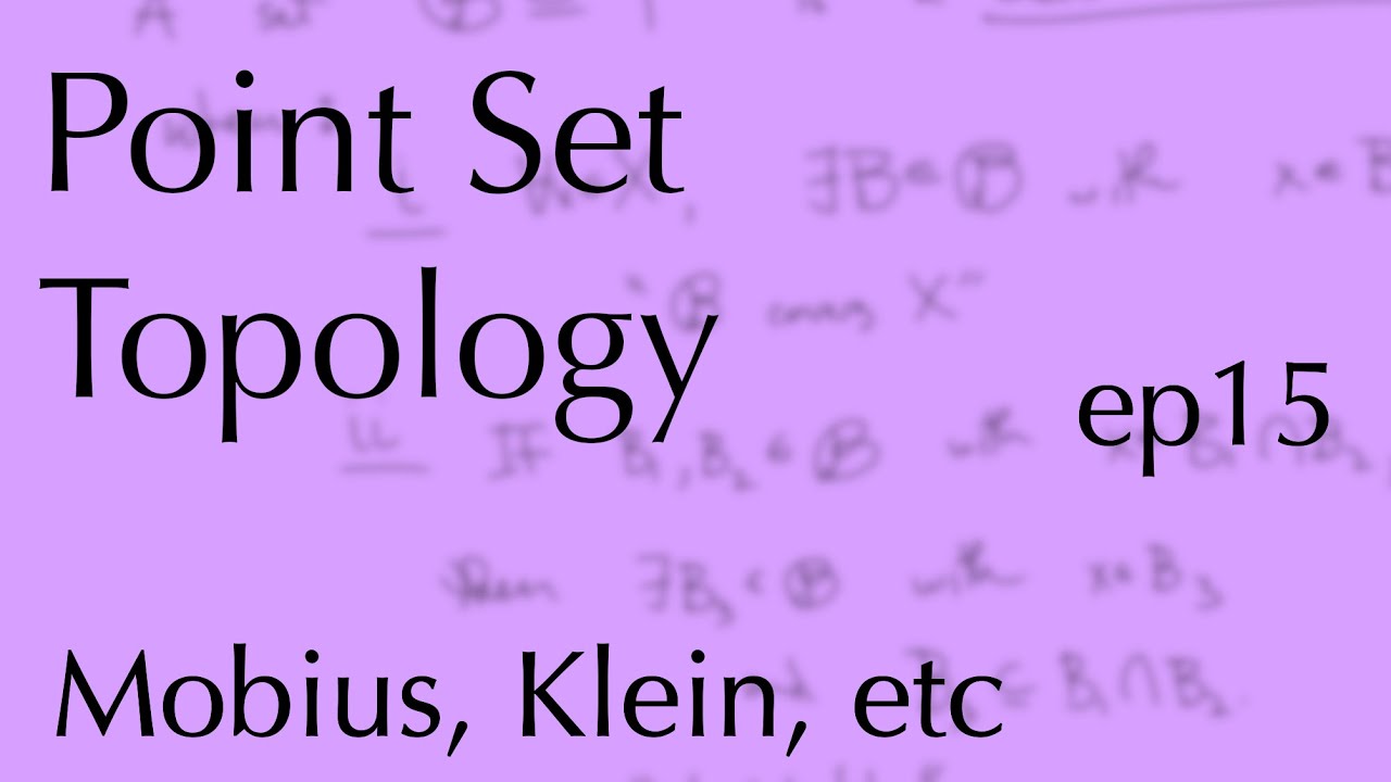 Topology ep15: Mobius, Klein, etc (Mar 1, 2023)
