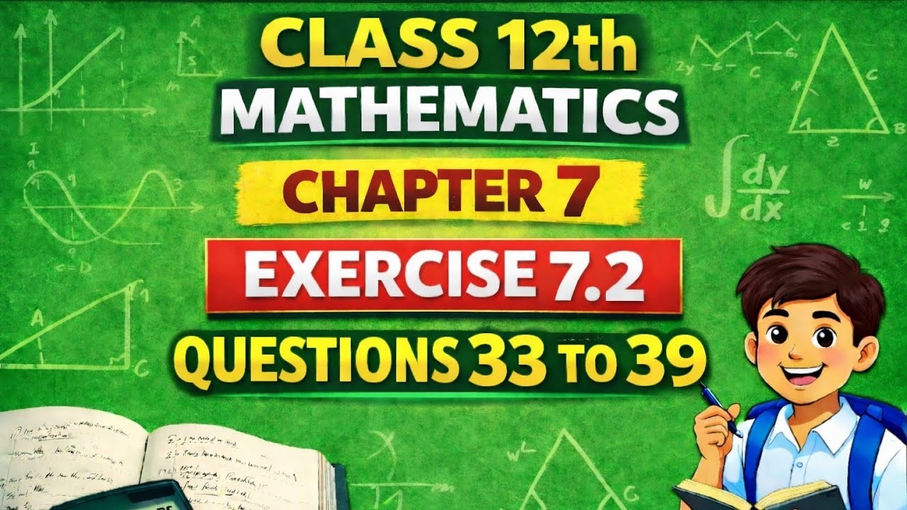 CLASS 12TH MATHEMATICS || INTEGRALS II CHAPTER 7 II EXERCISE 7.2II QUESTION 33 TO 39 SOLUTION