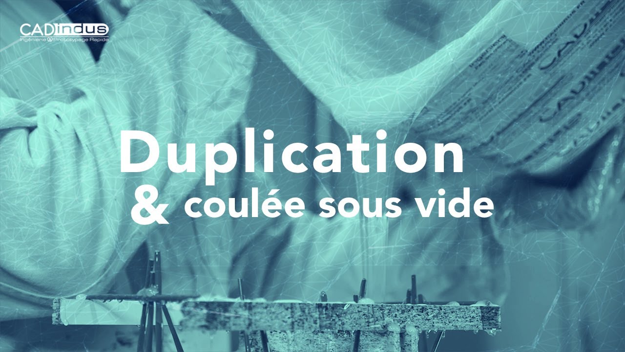 CAD'indus - Duplication & coulée sous vide
