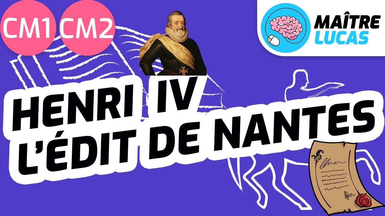 Henri IV et l'édit de Nantes CM1 - CM2 - Cycle 3 - Histoire - Histoire de France