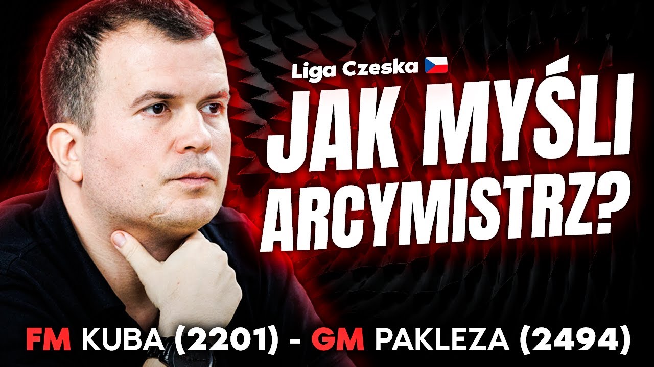 Jak myśli arcymistrz? Odcinek 15. FM Kuba 2201 - GM PAKLEZA 2494