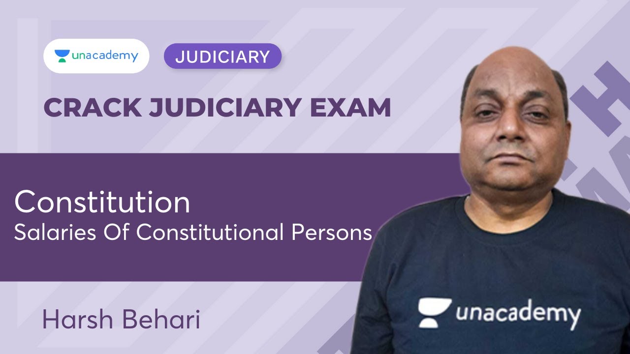 Constitution | Salaries Of Constitutional Persons | Harsh Behari | Unacademy Judiciary