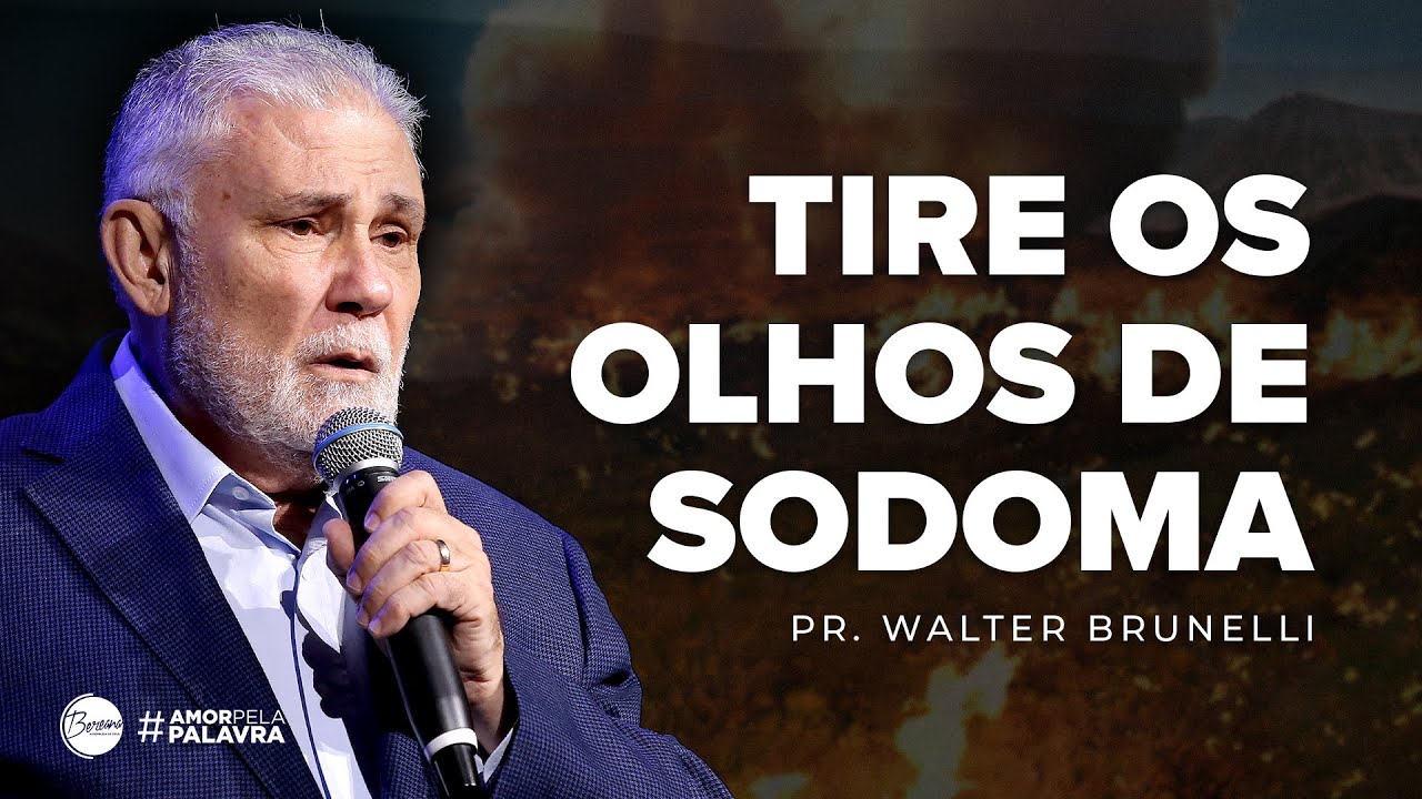 Tire Os Olhos de Sodoma | Pastor Walter Brunelli