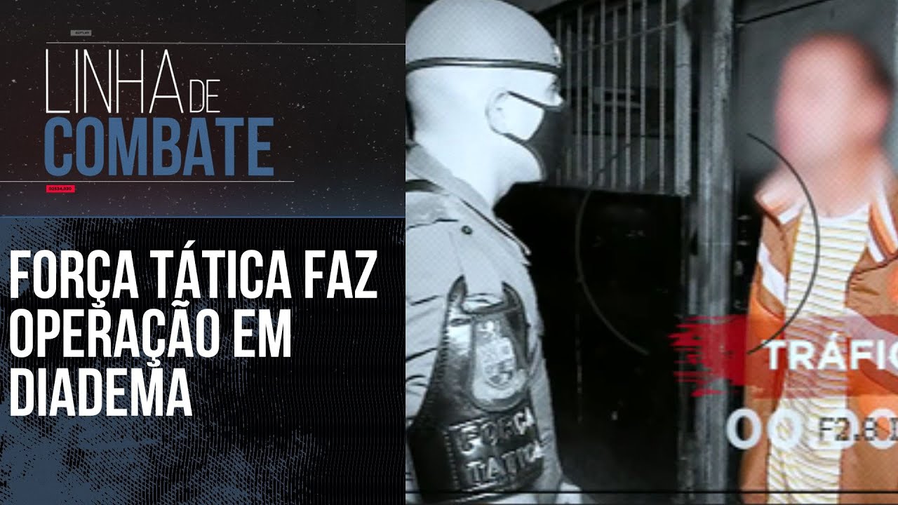 FOR&Ccedil;A T&Aacute;TICA FAZ OPERA&Ccedil;&Atilde;O EM DIADEMA | LINHA DE COMBATE