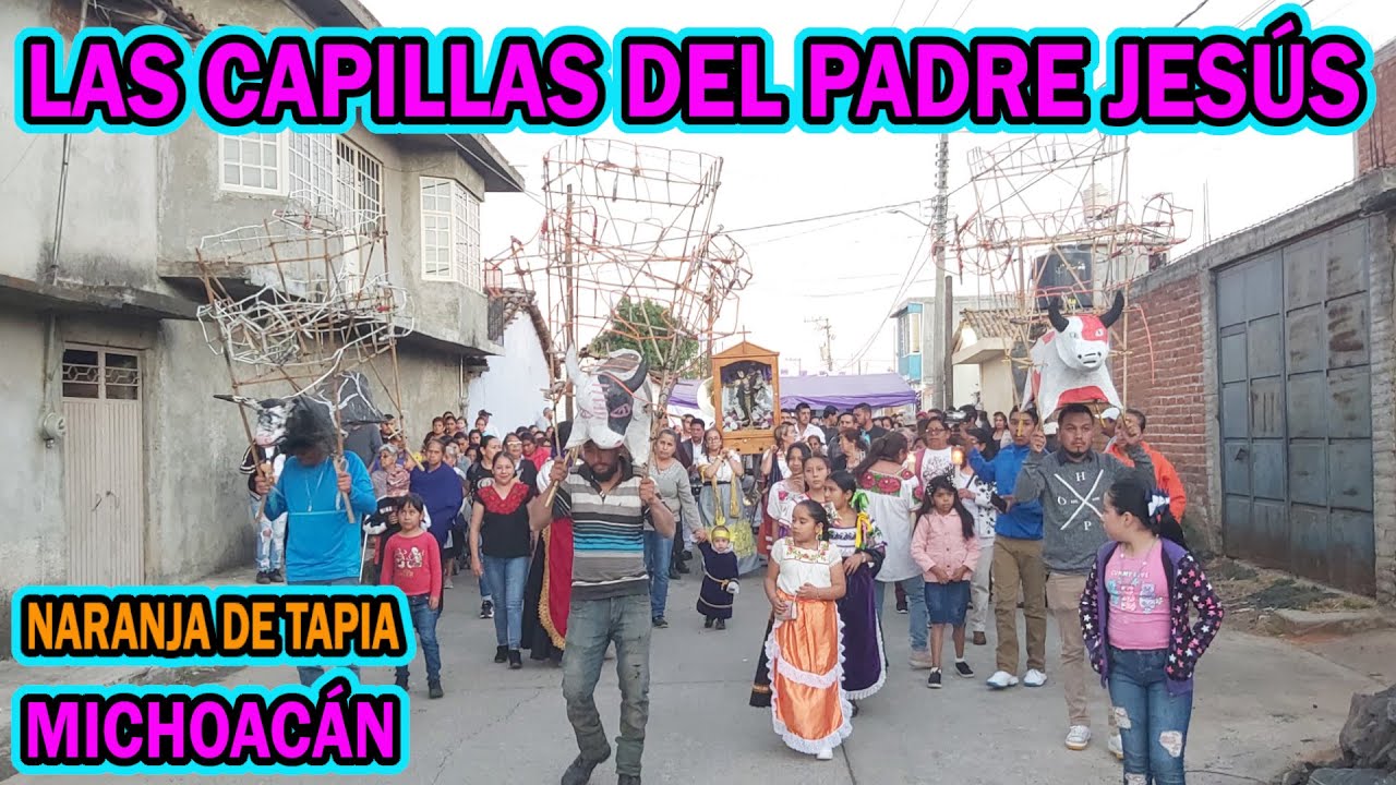 Las CAPILLAS del PADRE JESUS en Naranja de Tapia Michoacán 2025 Tradiciones de un pueblo Purépecha