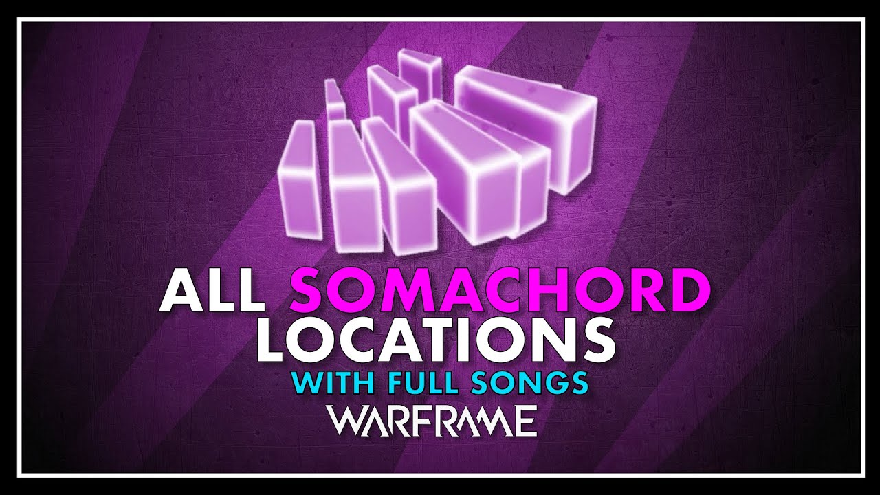 All Somachords of Warframe 2025 - Locations & Full Songs - 125 Somachords