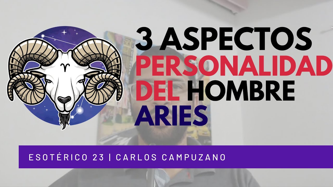 Personalidad del Hombre Aries ♈ que te Gusta  | Astrolog&iacute;a del Amor by Carlos Campuzano