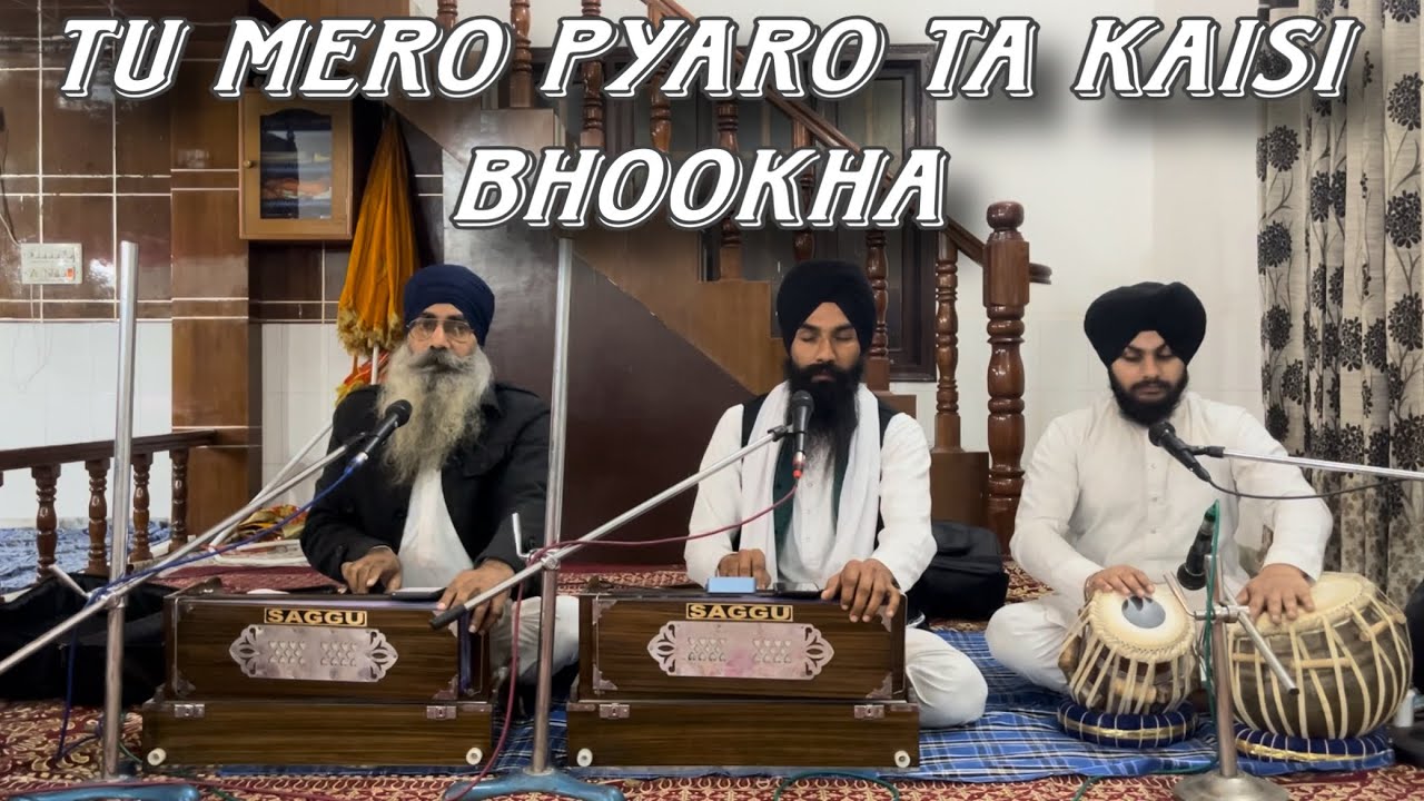 tu mero pyaaro ta kaisi bhookha bhai amritpal singh yakopur khurd vaale 9803619434 