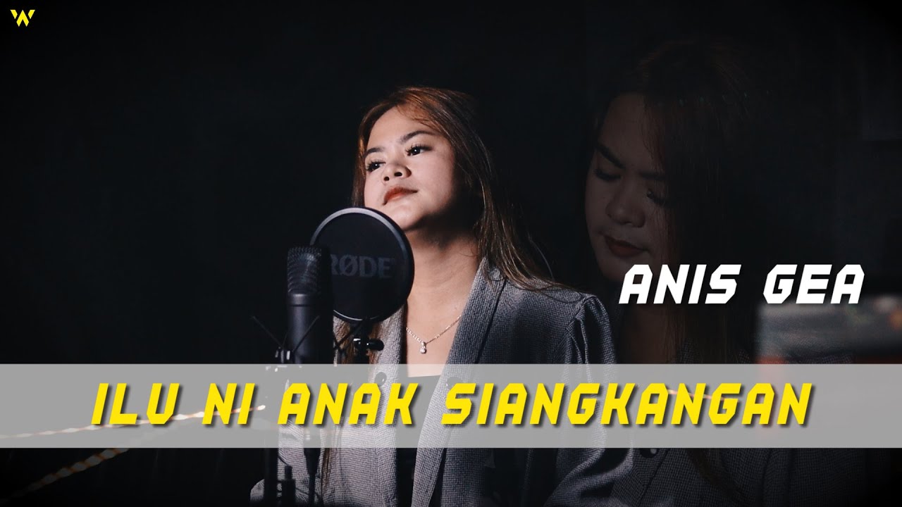 ILU NI ANAK SIANGKANGAN - ANIS GEA (COVER)