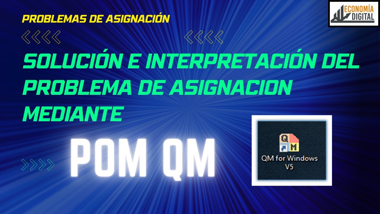 55. Solución e Interpretación del Problema de Asignación mediante POM QM