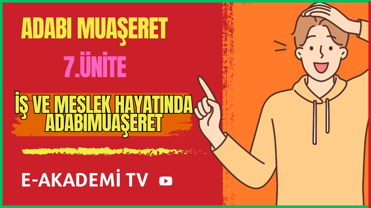 Adabı Muaşeret 7.Ünite İş ve Meslek Hayatında Adabımuaşeret