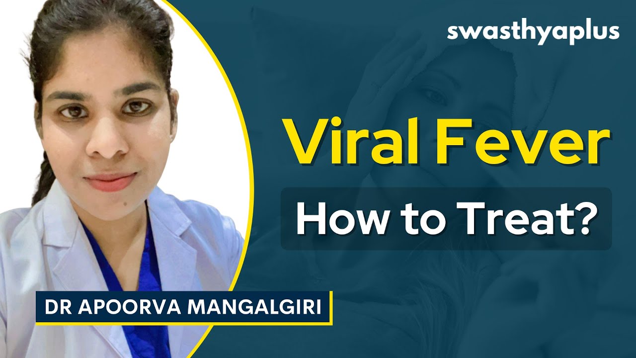 Viral Fever: Causes, Symptoms and Prevention | Dr Apoorva Mangalgiri