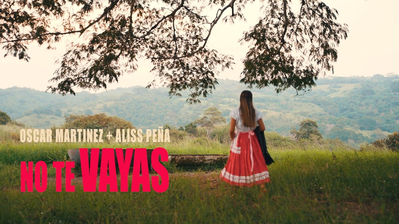 Oscar Martínez Ft Aliss Peña - No Te Vayas (Video Oficial)