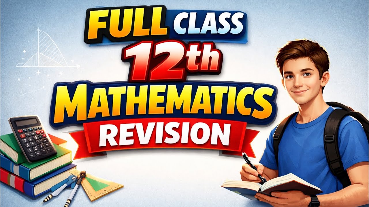 Full Class 12th Mathematics Revision.