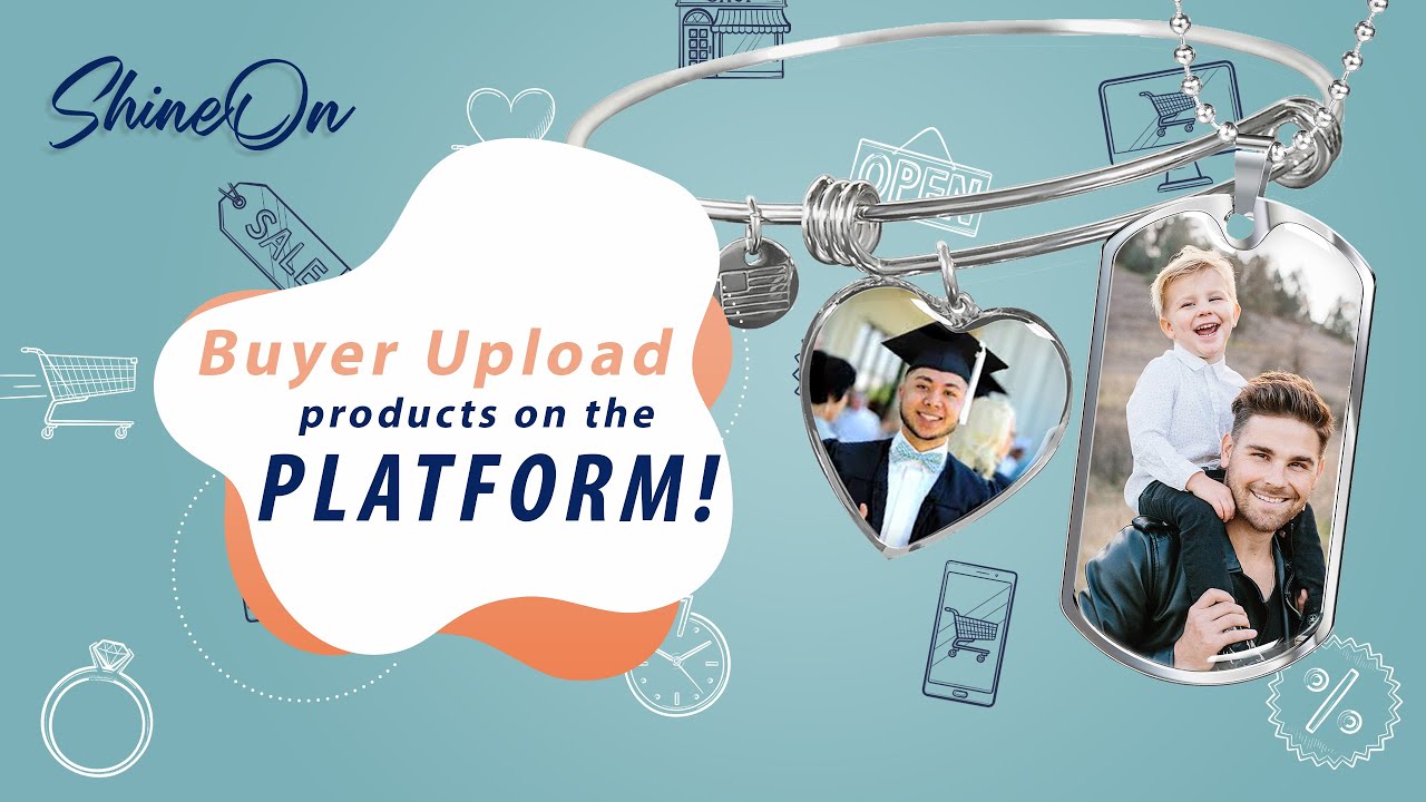 Platform | Buyer Upload Products - How to create and market these products (OUTDATED VIDEO)