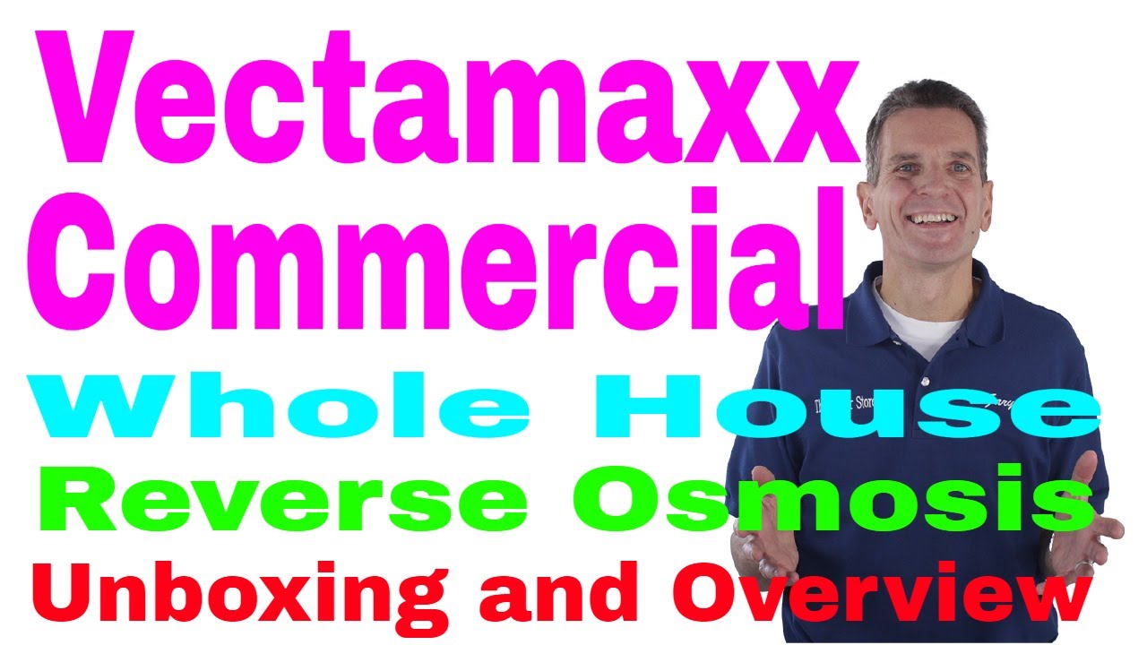 Vectamaxx Commercial Whole House Reverse Osmosis Unboxing and Overview