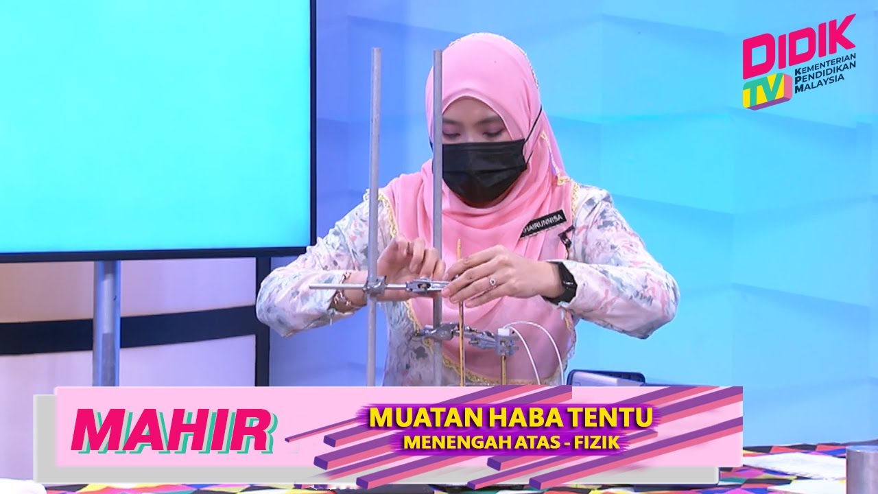 Mahir (2021) | Menengah Atas: Kemahiran Saintifik: Fizik - Muatan Haba Tentu