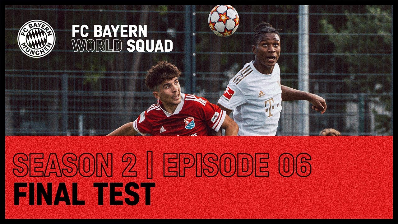 Final Test | FC Bayern World Squad 2022 | Episode 6