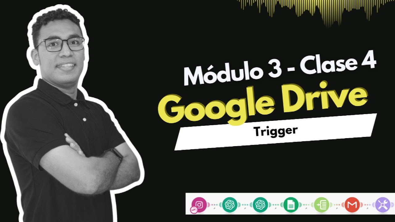 Módulo 3 - Clase 4 | Trigger o Disparadores de Google Drive en Make - Curso Automatiza con Yei