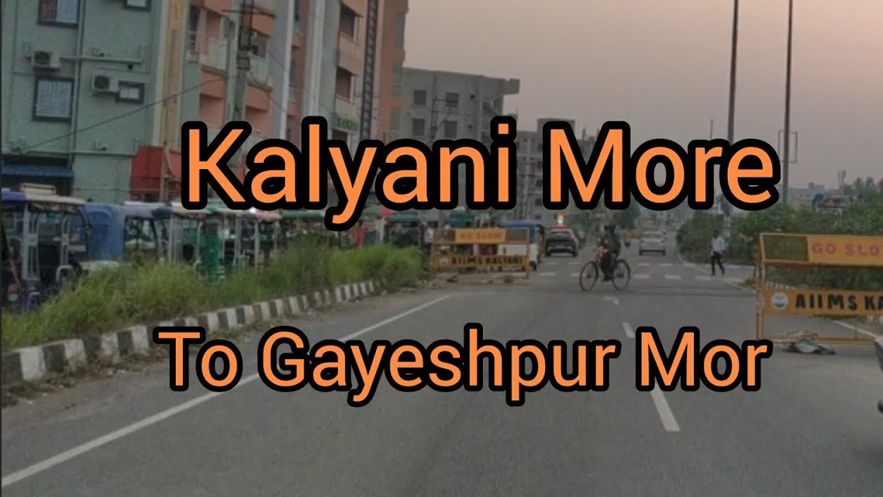 Kalyani Mor to Gayeshpur Mor