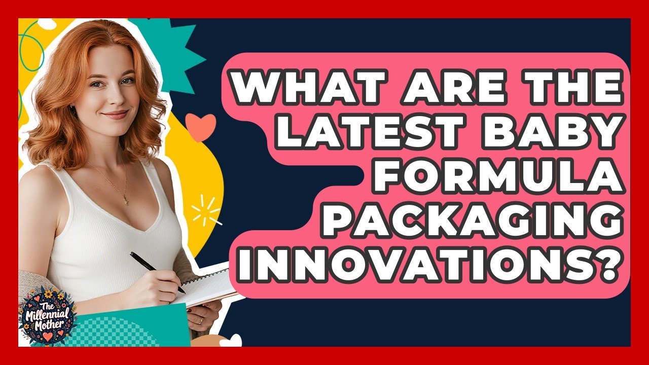What Are The Latest Baby Formula Packaging Innovations? - The Millennial Mother