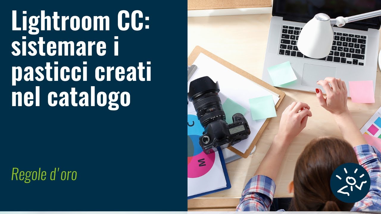 Lightroom CC: sistemare i pasticci creati nel catalogo | Regole d'oro