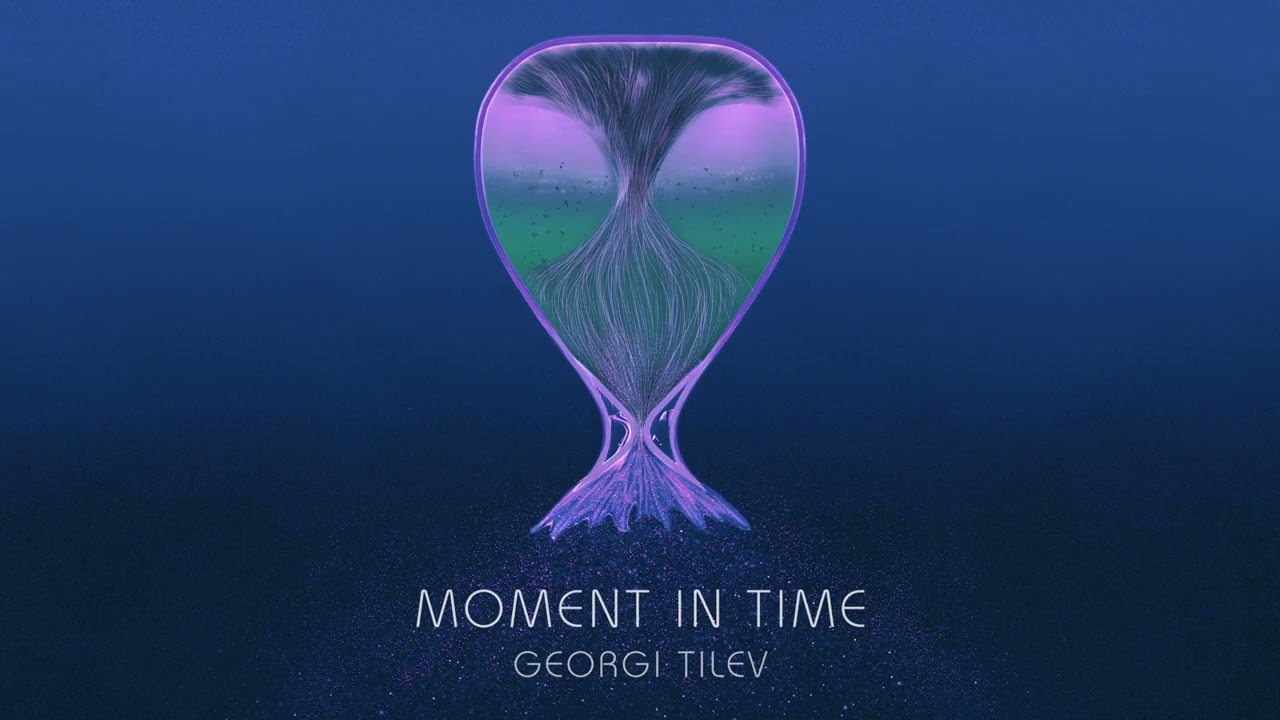 Georgi Tilev - MOMENT IN TIME