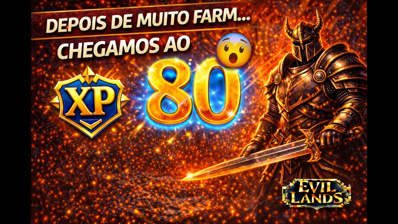 Depois de Muito Farm… Chegamos ao Nível 80! 😱 | Evil Lands
