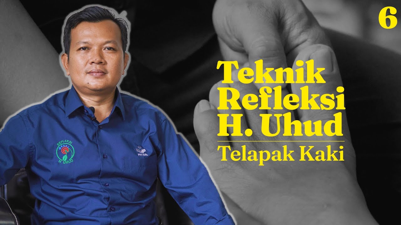 Teknik Pijat Refleksi Bagian Telapak Kaki ala Refleksi H. Uhud | Ajat Sudrajat