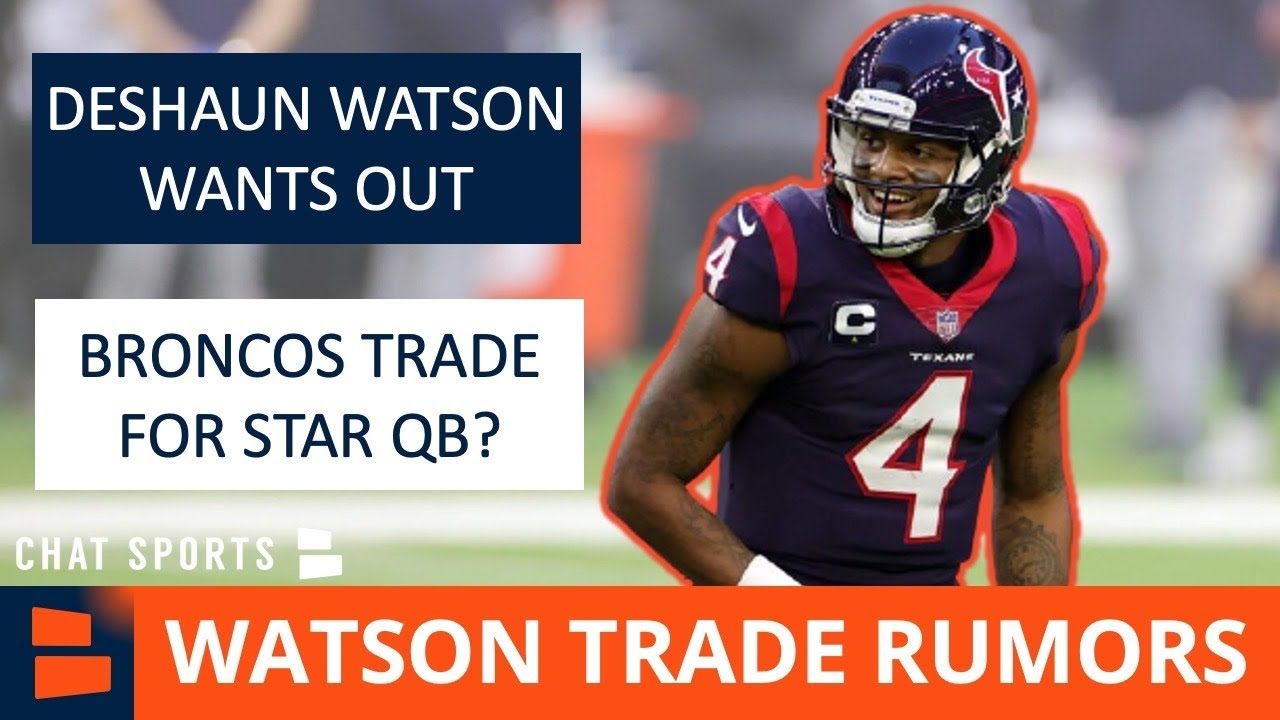 Denver Broncos & Deshaun Watson: The Blockbuster Trade Idea To Land The Texans QB