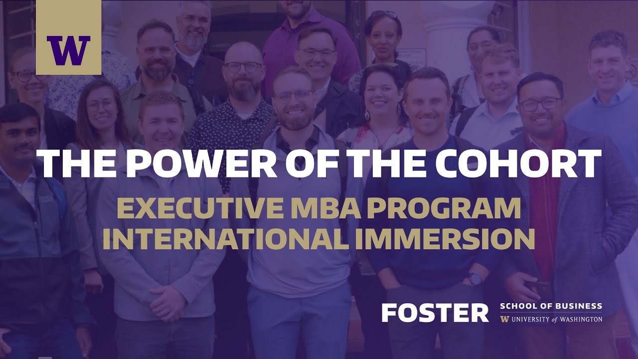 The Power of the Cohort - UW Foster School of Business Executive MBA