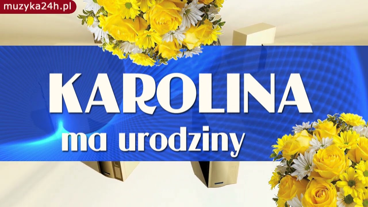 Życzenia urodzinowe i piosenka na urodziny dla Karoliny. Wszystkiego najlepszego. Żyj kolorowo