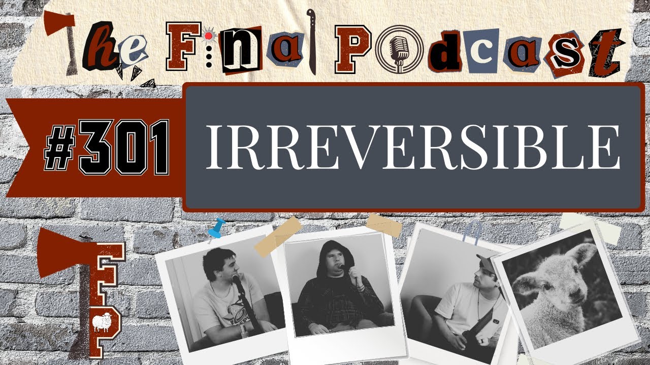 301 - Irreversible (2002) Review | The Final Podcast