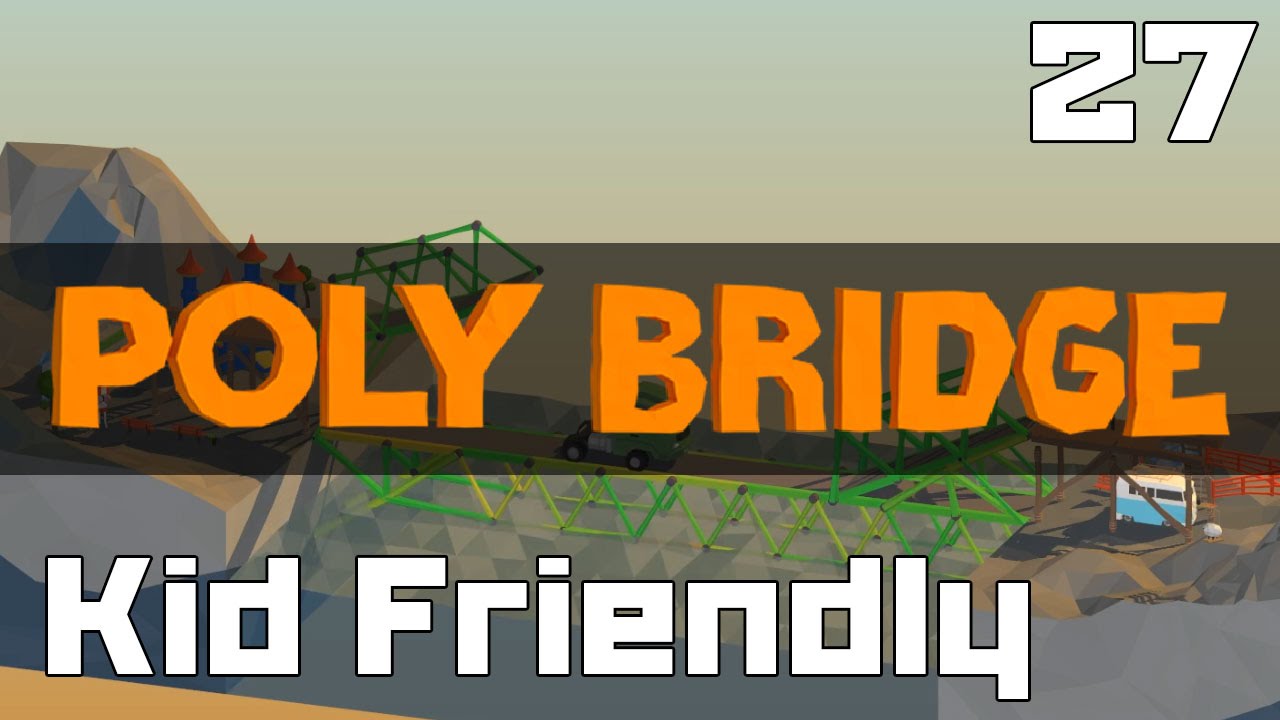 Steejo Does Kid Friendly - Poly Bridge - Part 27
