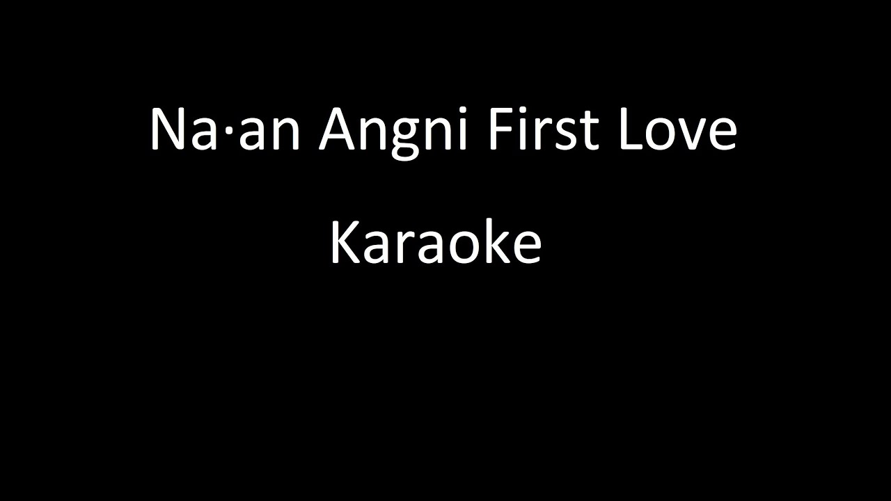 Na·an angni First Love - Garo Karaoke Song Without Vocal