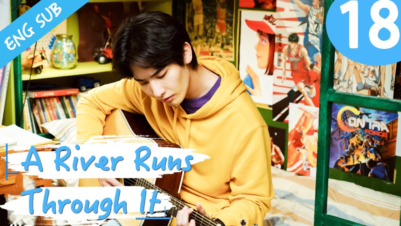 [Eng Sub] A River Runs Through It 18 (Richards Wang, Hu Yixuan) | 上游