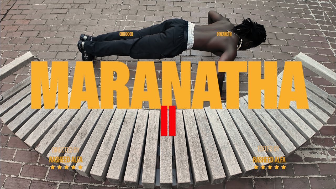 CHICOGOD-MARANATHA II ft O’KENNETH (Visualiser)