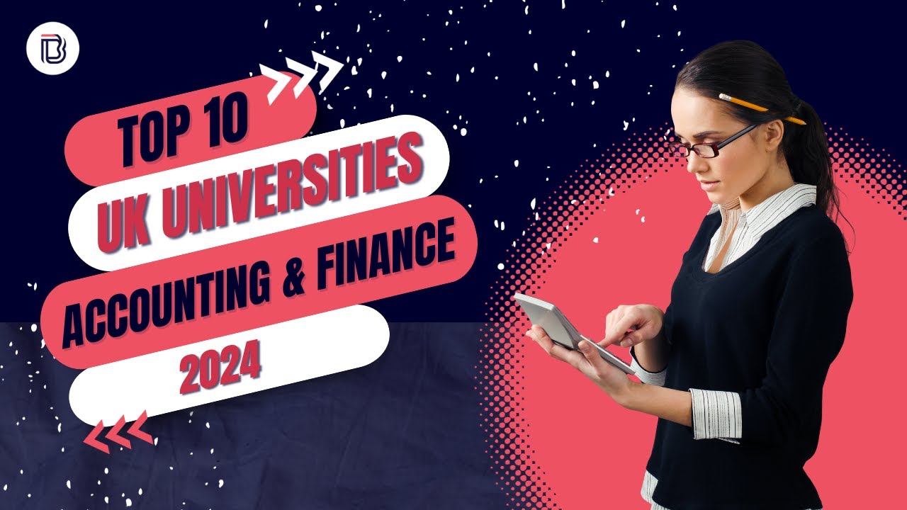 Best Universities in the UK for Accounting and Finance Studies 2024