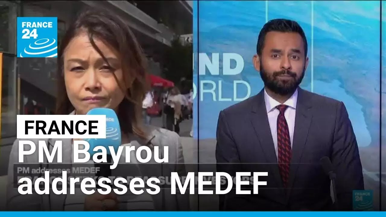 French PM Bayrou addresses MEDEF and seeks to reassure investors &bull; FRANCE 24 English