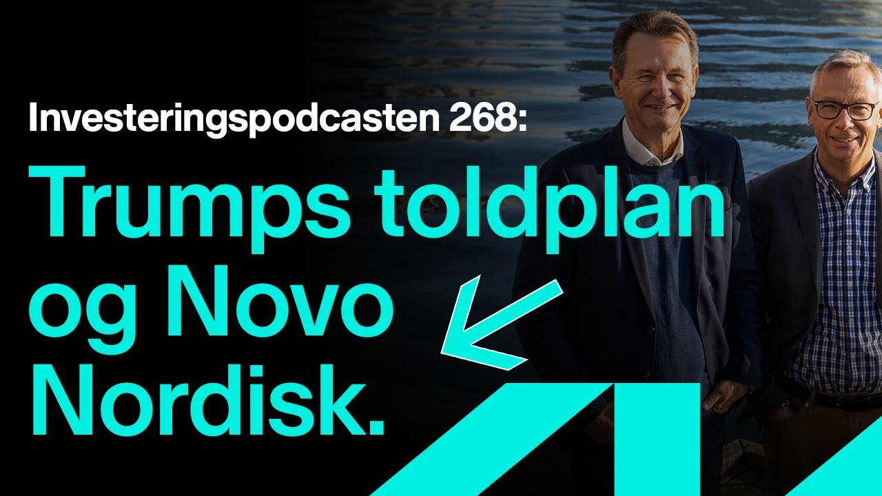 Investeringspodcasten 268: Trumps store toldplan, Frygten i Novo Nordisk og de andre fedme-aktier
