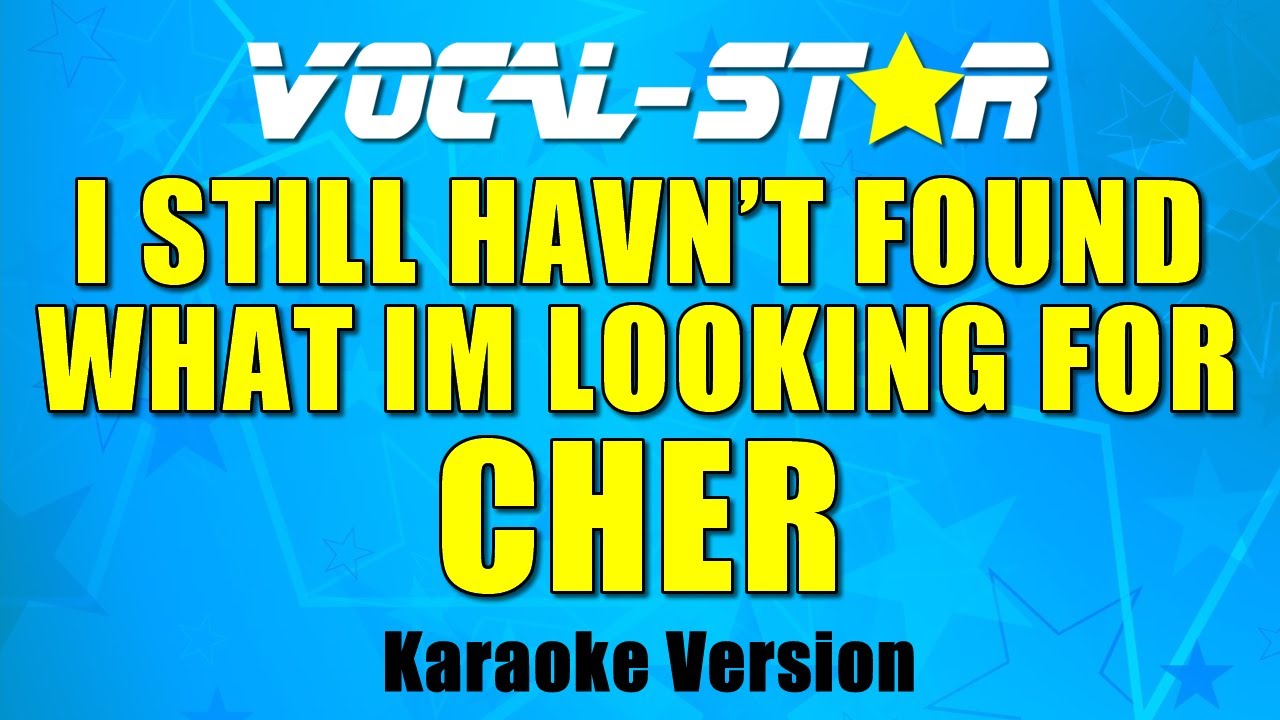 Cher - I Still Haven't Found What I'm Looking For (Karaoke Version) with Lyrics HD Vocal-Star