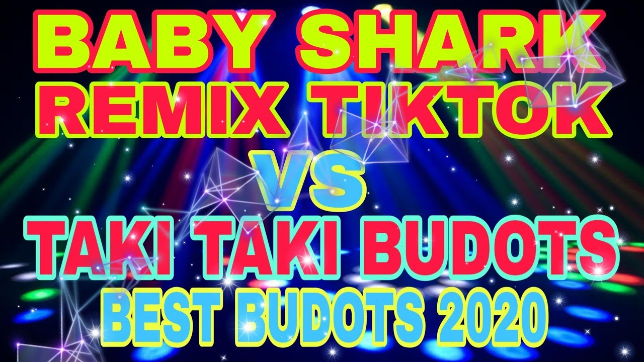 Baby shark mix tiktok VS Taki Taki budots 2020