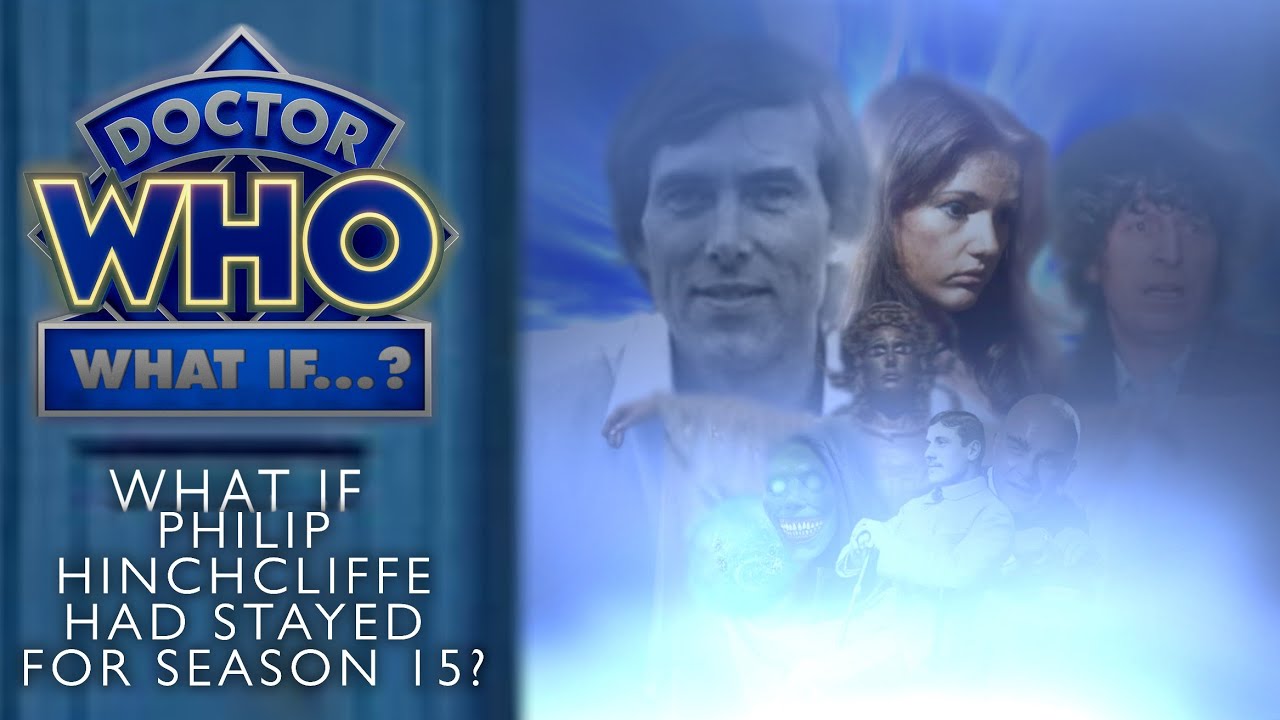 Doctor Who What If: Philip Hinchcliffe Had Stayed for Season 15?