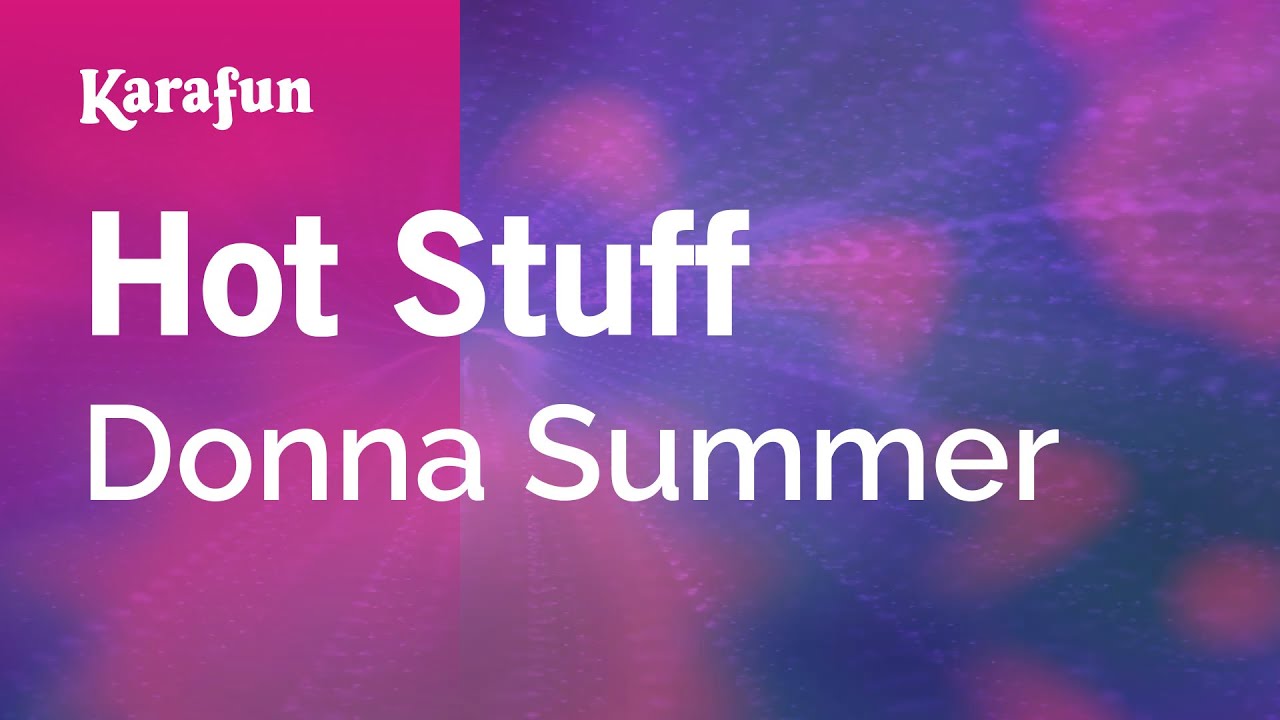 Hot Stuff - Donna Summer | Karaoke Version | KaraFun
